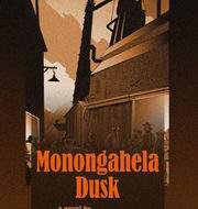 ‘Monongahela Dusk’  a steamy thriller about the steel industry!