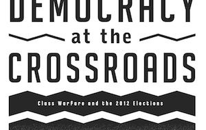 “Democracy at Crossroads: Class Warfare and 2012 Elections” released