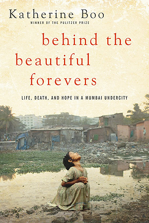 “Behind the Beautiful Forevers” is a powerful indictment of capitalism
