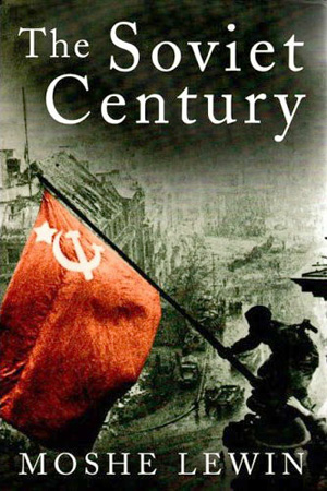 Book review: Moshe Lewin’s “The Soviet Century”