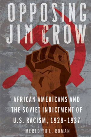 “Opposing Jim Crow”: How African Americans helped shape Soviet antiracism