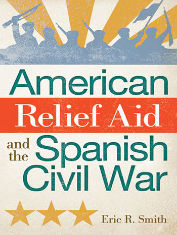 “American Relief Aid and the Spanish Civil War”: a unique perspective