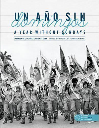 “A Year Without Sundays:” remaking Cuban society through literacy campaign
