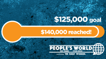 Thank you, People’s World readers! We made our (first) fund drive goal