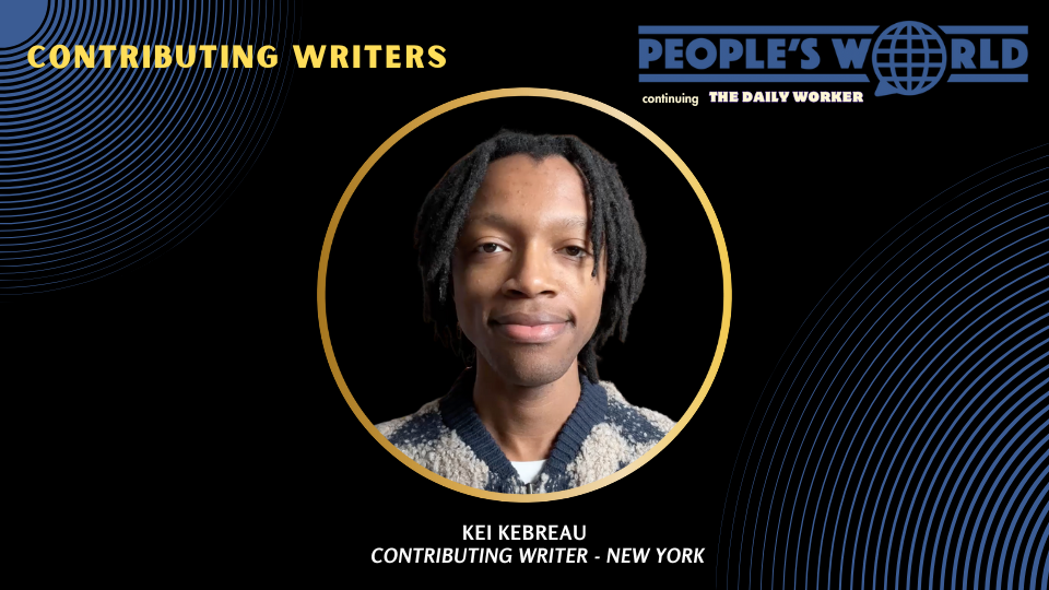 Spotlight on People’s World contributors: Kei Kebreau