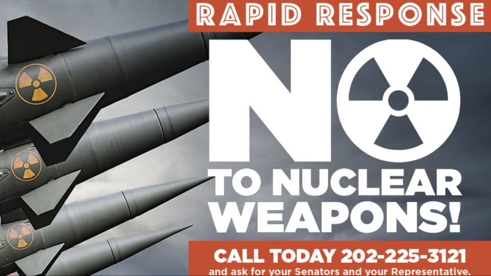Contact Congress today: No to nuclear weapons!
