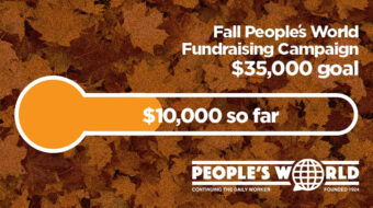 Can you help put the People’s World fund drive over the top?