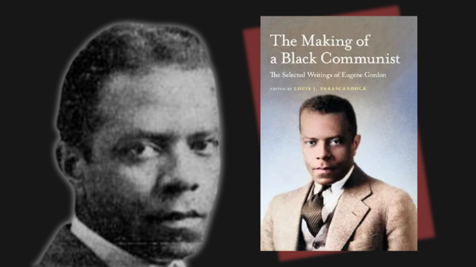 ‘The Making of a Black Communist’: Valuable look at overlooked literary figure Eugene Gordon