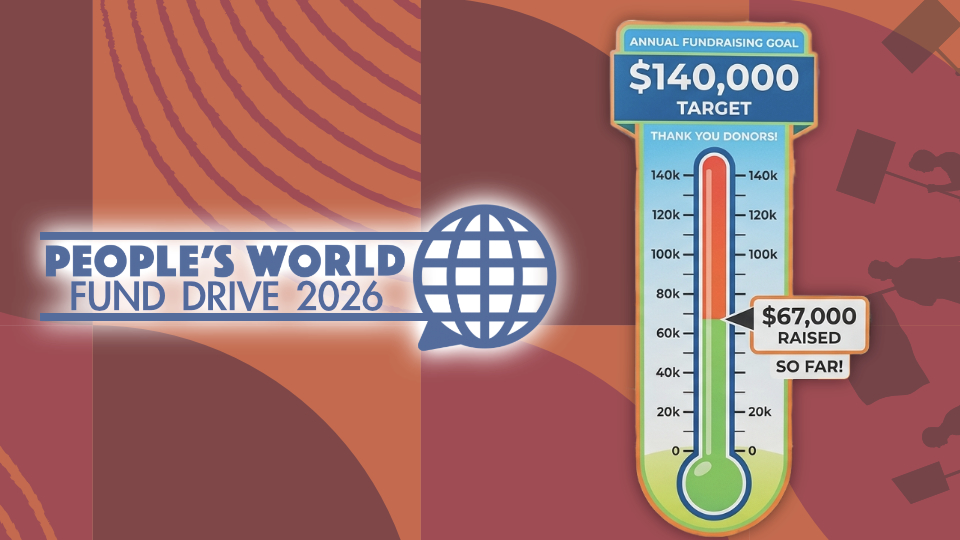 Fund Drive: Without your help, People’s World won’t make it