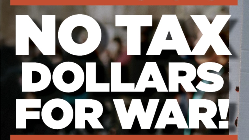 Message to Congress: No tax dollars for war